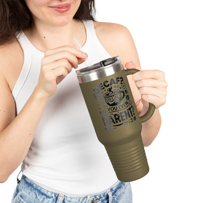 Decaf? Do You Even Parent Insulated Travel Mug