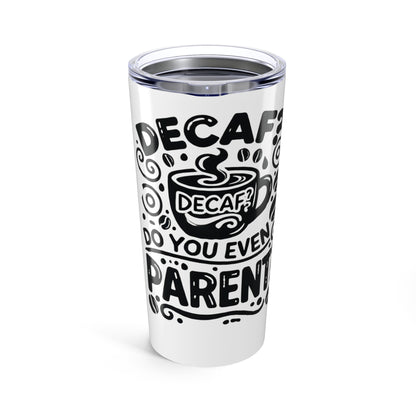 Do You Even Parent Tumbler