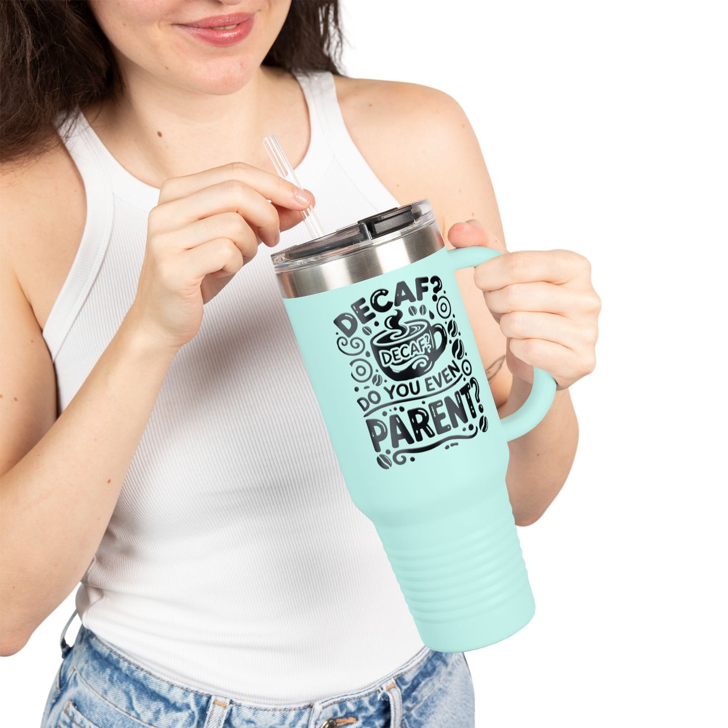 Decaf? Do You Even Parent Insulated Travel Mug