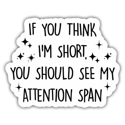 If You Think I’m Short Sticker