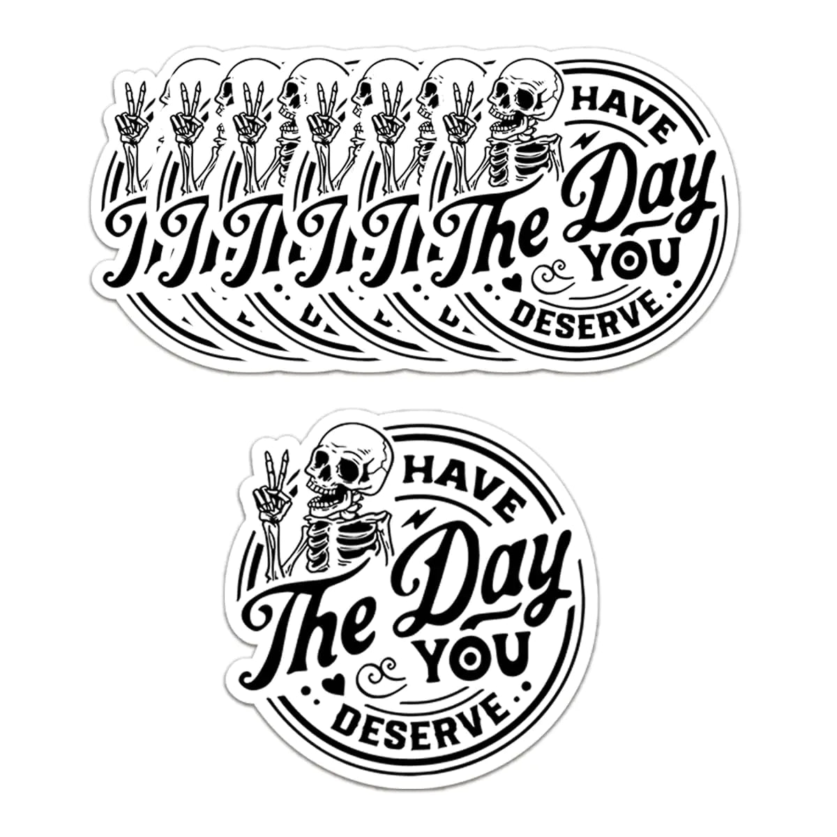 (6 PCS) Have The Day You Deserve Vinyl Sticker Decal